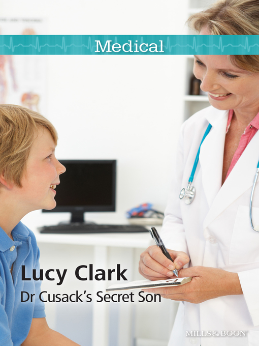 Title details for Dr Cusack's Secret Son by Lucy Clark - Available